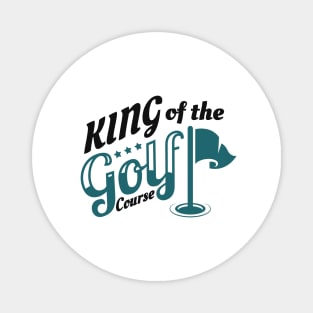 King Of The Golf Course Golfing Golfer Magnet
